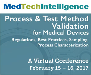  Process and Test Method Validation for Medical Devices - A Virtual Conference - February 15 - 16, 2017