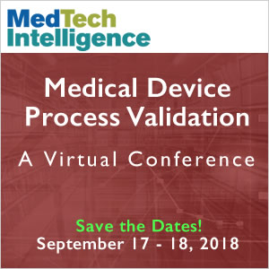 Save the Dates! - Medical Device Process Validation: A Virtual Conference - September 17 - 18, 2018