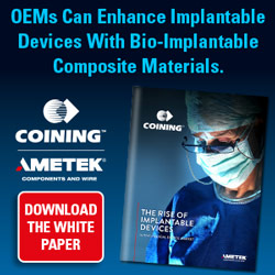 Ametek/COINING - OEMs Can Enhance Implantable Devices With Bio-Implantable Composite Materials